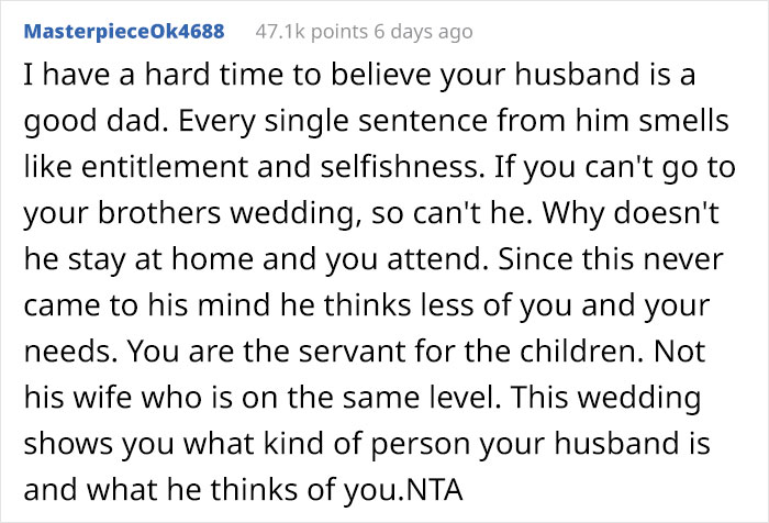 “Entitled” Husband Insists His Wife Should Stay Home With The Kids So He Can Attend Her Brother’s Wedding “Entitled” Husband Insists His Wife Should Stay Home With The Kids So He Can Attend Her Brother’s Wedding