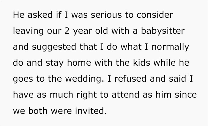 “Entitled” Husband Insists His Wife Should Stay Home With The Kids So He Can Attend Her Brother’s Wedding “Entitled” Husband Insists His Wife Should Stay Home With The Kids So He Can Attend Her Brother’s Wedding