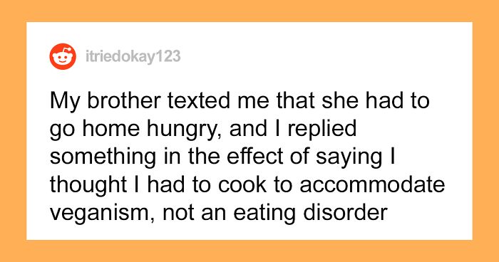 “She Could Eat Every Single Thing Served”: Brother Angry At Family Member After His Vegan Fiancée Goes Hungry At Dinner Despite The Food Being Vegan