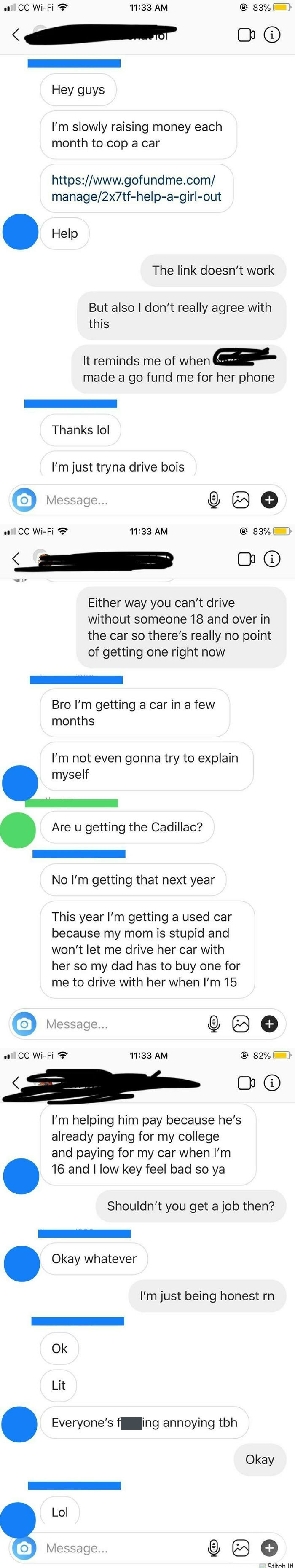 My Friend Asks Us To Donate Money Towards Her Temporary Car She’ll Use For Year Until Her Dad Buys Her A Cadillac. She Doesn’t Even Have A Permit. Shortly After This She Left Our Group Chat And Made A Post On How Annoying People Are. Blue Is Her And Green Is The Other Person In Our Group Chat
