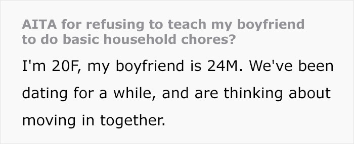 20 Y.O. Girlfriend Wants To Postpone Moving In With Her Boyfriend After Finding Out He’s Completely Clueless When It Comes To Basic Chores 20 Y.O. Girlfriend Wants To Postpone Moving In With Her Boyfriend After Finding Out He’s Completely Clueless When It Comes To Basic Chores