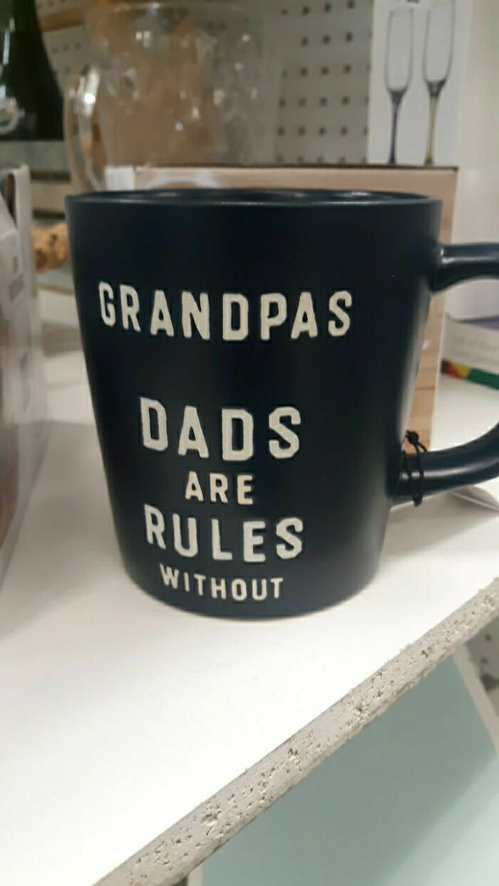 Grandpas Dads Are Rules Without What?
