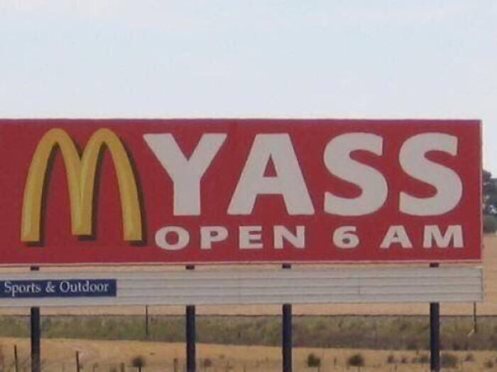 Maccas In A Town Called “Yass”. It Took Them Years Until They Took It Down