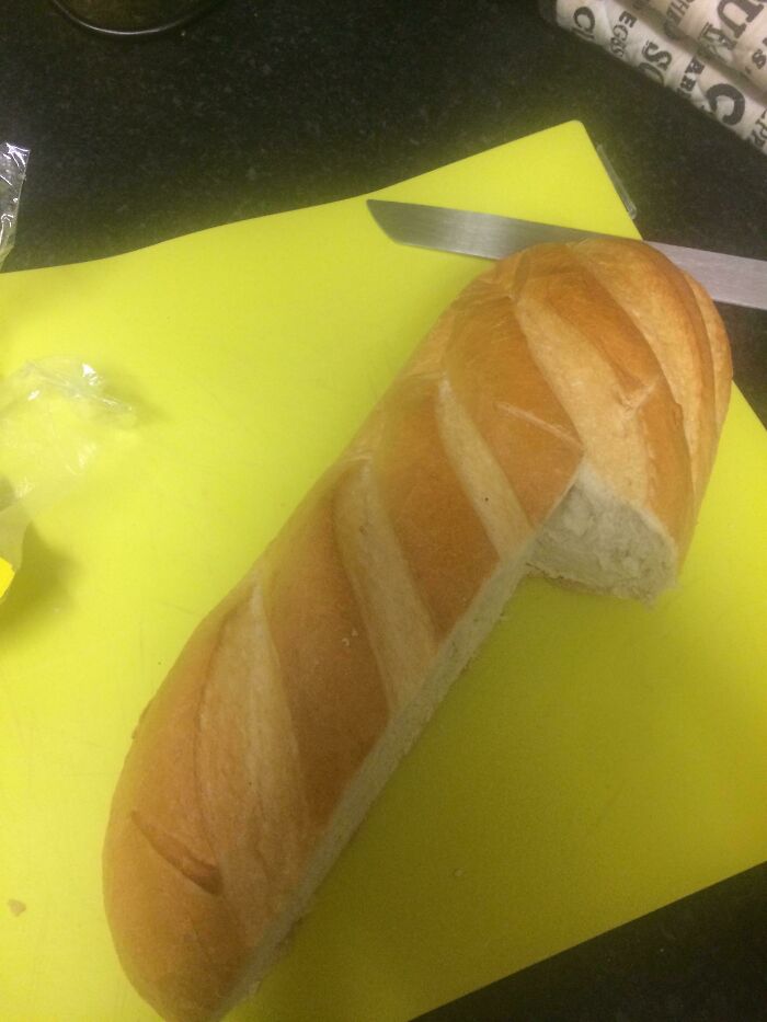 My Sisters Boyfriend Cut A New Loaf Of Bread Like This