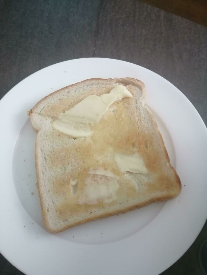 My Husband Thinks It's OK To Butter Toast Like This