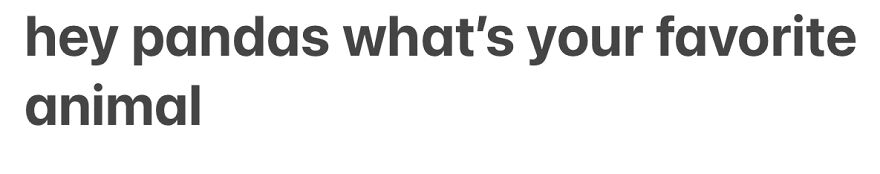 Hey Pandas Tell Us Your Favorite Animal