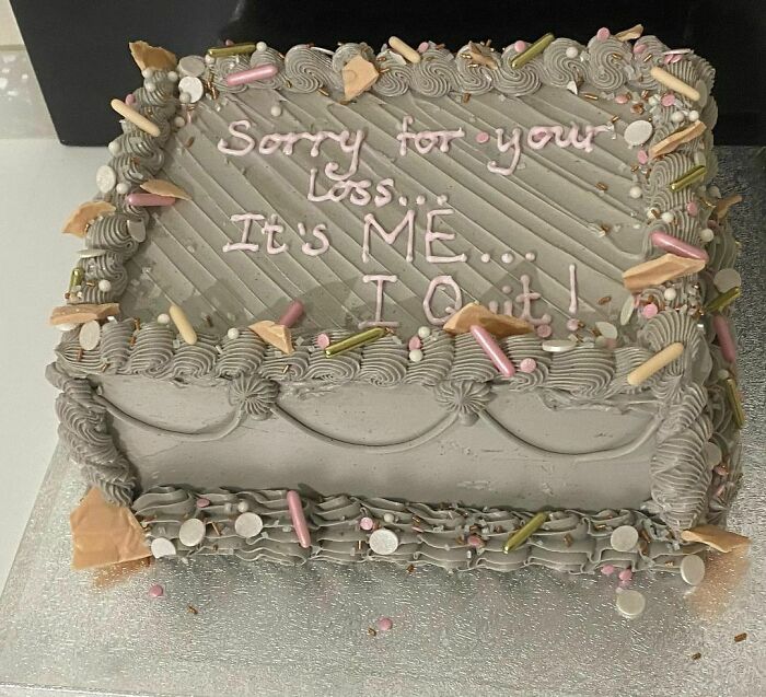 If You’re Going To Give Bad News. It’s Better To Say It On A Cake Right?