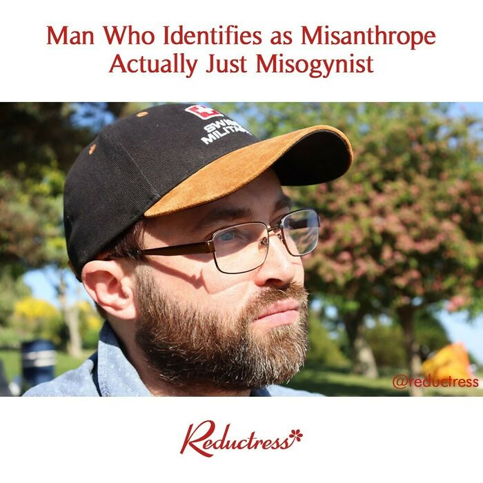 “Yeah, I Consider Myself A Misanthrope,” Says Brett, Whose Main Hobby Is Proving Women Wrong On Twitter. “Humanity As A Whole Is Pretty Awful."
#misanthrope #misogyny #tbt