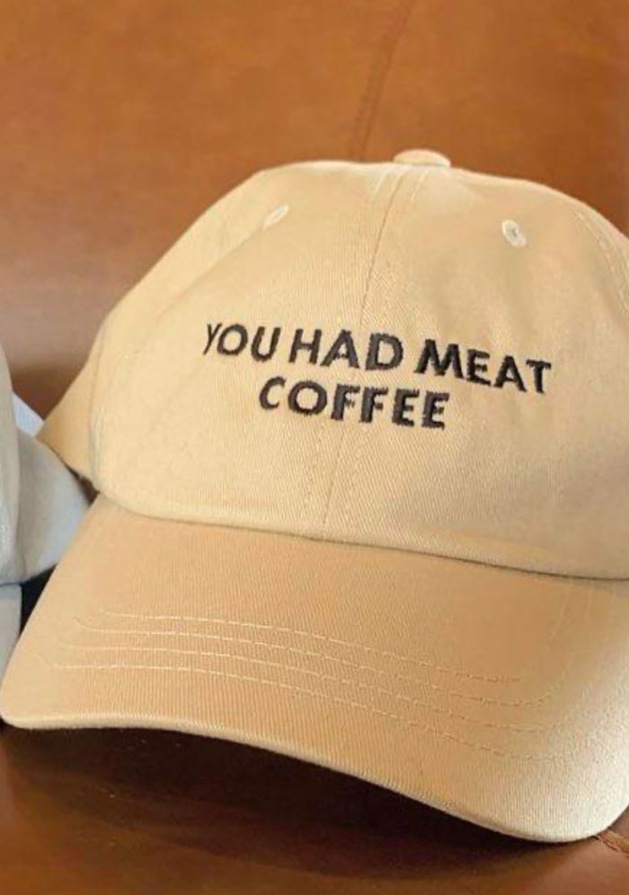 You Had Meat Coffee