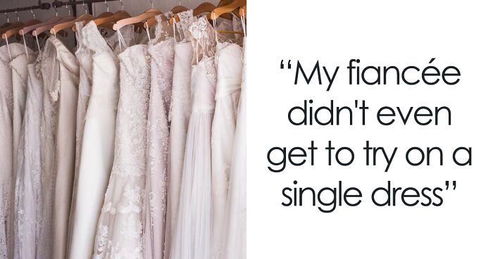 Guy Uninvites Fiancée’s Closest Family From The Wedding After They Make Her Wedding Dress Shopping All About Her Sister