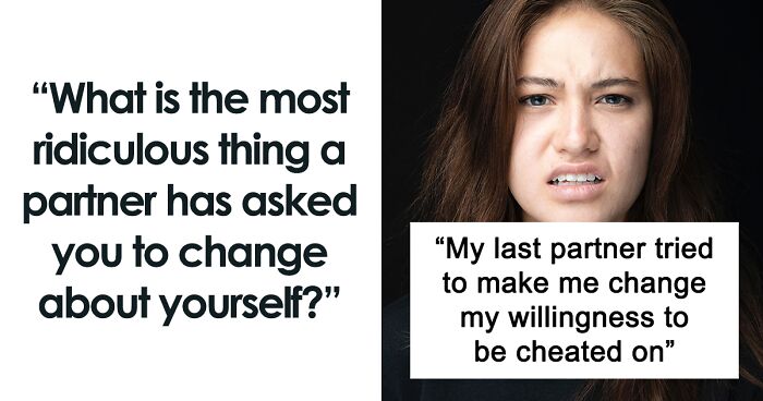 40 Ridiculous And Toxic Requests These Women Received From Their Exes