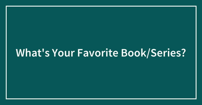 What’s Your Favorite Book/Series?