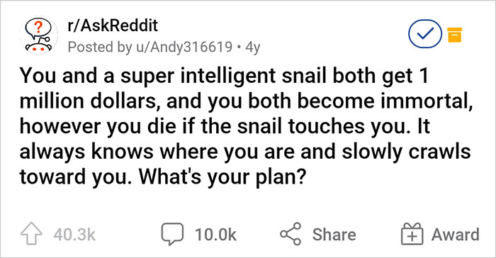 Guy Tells Insanely Elaborate Plan On How He'd Get Away From An Assassin Snail For His Entire Immortal Life