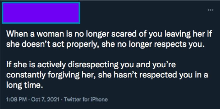 "Women Need To Be Scared Of You Leaving Them"