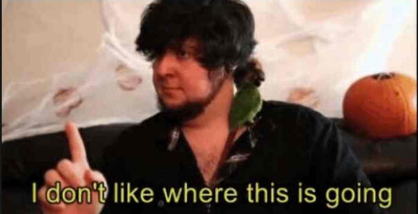 I-dont-like-where-this-is-going-61bc7d71dddcc-png.jpg