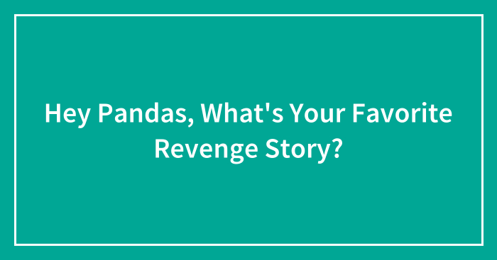 Hey Pandas, What’s Your Favorite Revenge Story? (Closed)