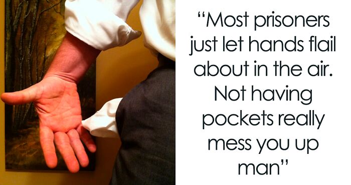 Former Prisoners, Their Friends And Family Share 25 Things Nobody Tells You About Being Incarcerated That They Had To Learn On Their Own