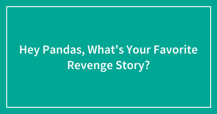 Hey Pandas, What’s Your Favorite Revenge Story? (Closed)