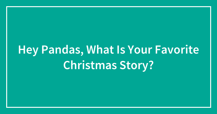 Hey Pandas, What Is Your Favorite Christmas Story?