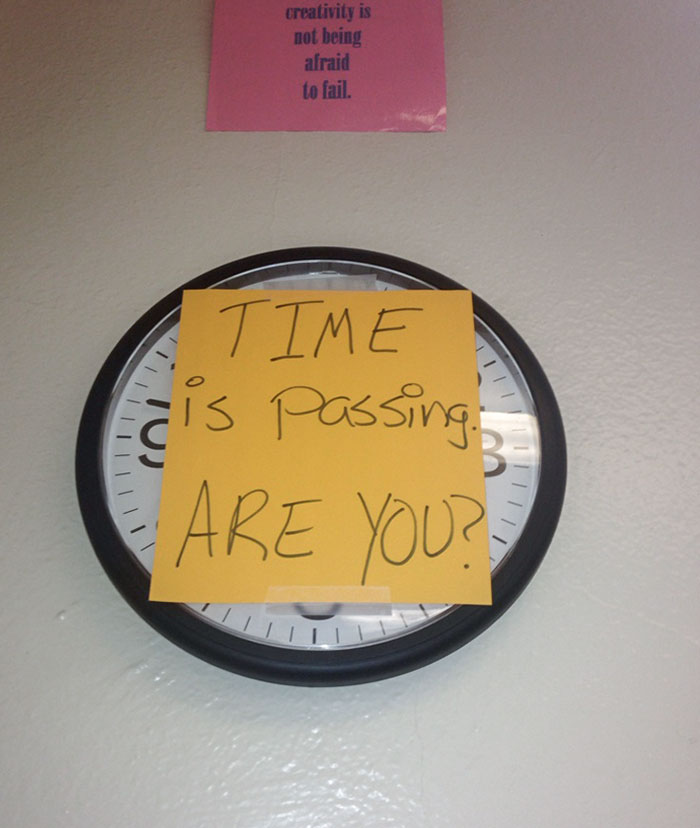To The Guy Whose Physics Teacher Put A Sign On The Clock. My English Teacher Thinks Similarly