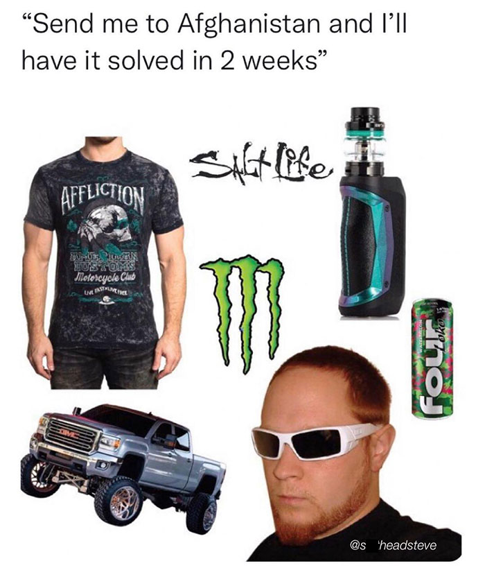 “Send Me To Afghanistan And I’ll Have It Solved In 2 Weeks” Starter Pack