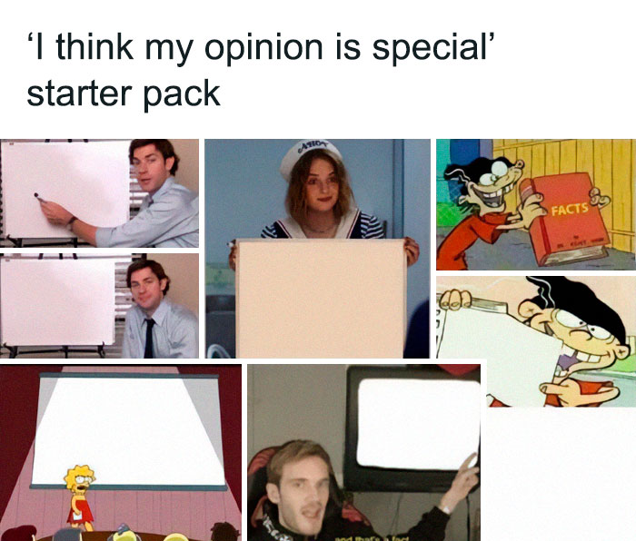 The “I Think My Opinion Is Special” Starter Pack