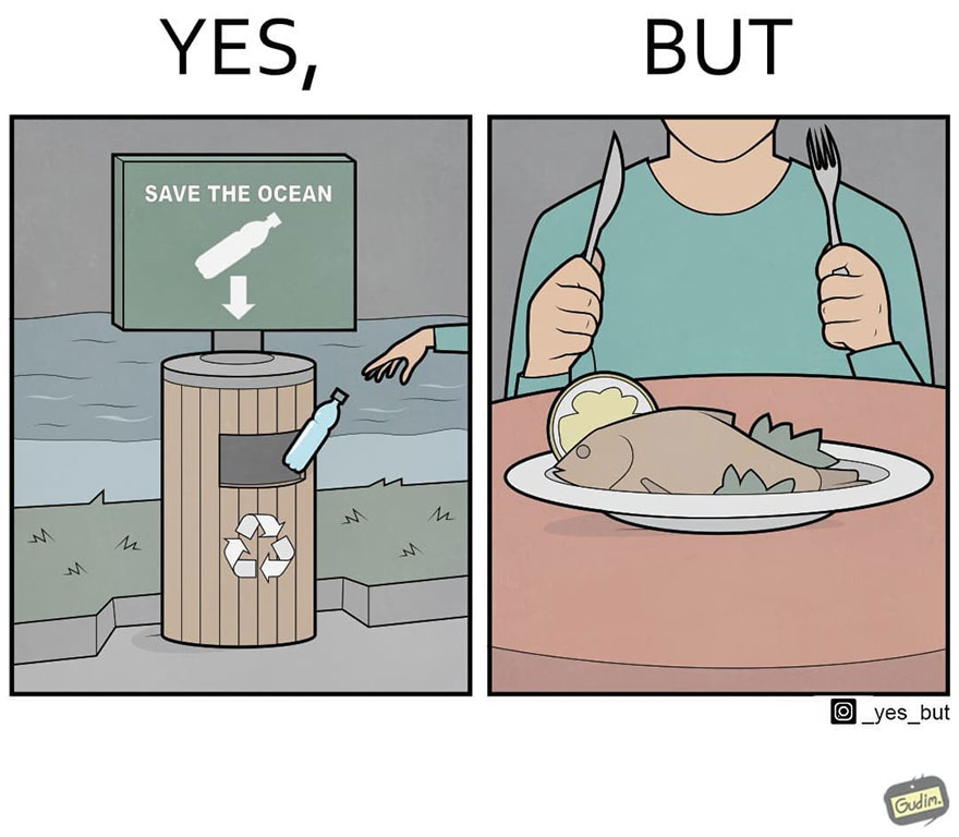 Sarcastic comic showing contradiction: saving the ocean by recycling, but eating fish on a plate.