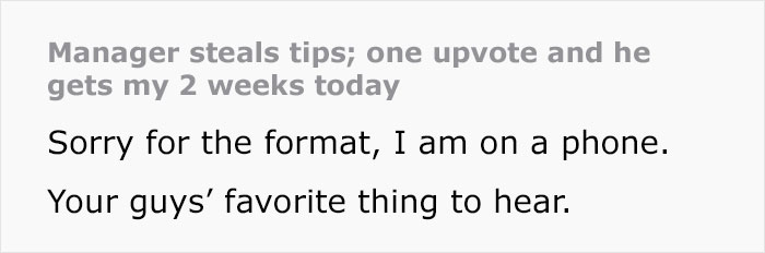 Employee Was Putting Up With Verbally Abusive Manager But When He Stole Their Earned Tips, They Decided It Was Time To Leave Employee Was Putting Up With Verbally Abusive Manager But When He Stole Their Earned Tips, They Decided It Was Time To Leave