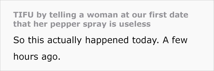 Guy Screws Up By Telling A Woman On Their First Date That Her Pepper Spray Is Useless Guy Screws Up By Telling A Woman On Their First Date That Her Pepper Spray Is Useless