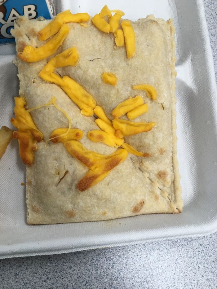 Here's A Quesadilla. It's A School Food