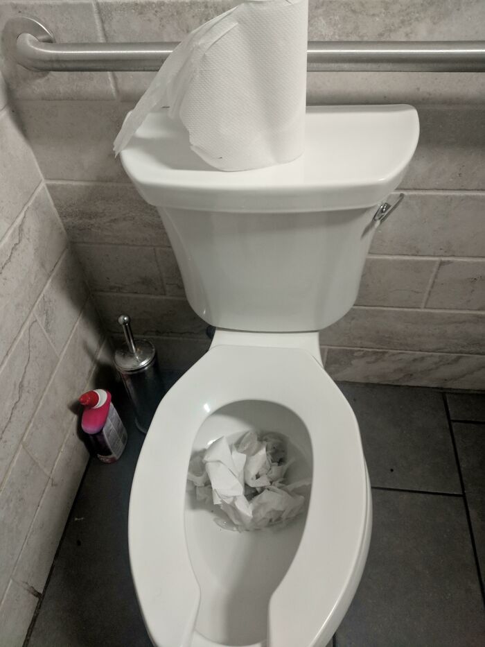 Please Do Not Attempt To Clog The Toilet With Paper Towels In Protest Of Being Out Of Toilet Paper. Just Let Wait Staff Know About The Problem 