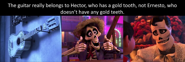 In Coco (2017), The Skull On Ernesto's Guitar Has A Single Gold Tooth, Foreshadowing That...