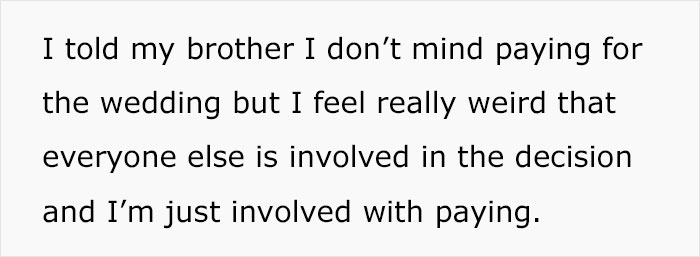 "Didn't Invite Me Because My Husband And I 'Are Never Available'": Brother Doesn’t Involve Sis In Wedding Plans Even Though She’s Paying For It "Didn't Invite Me Because My Husband And I 'Are Never Available'": Brother Doesn’t Involve Sis In Wedding Plans Even Though She’s Paying For It