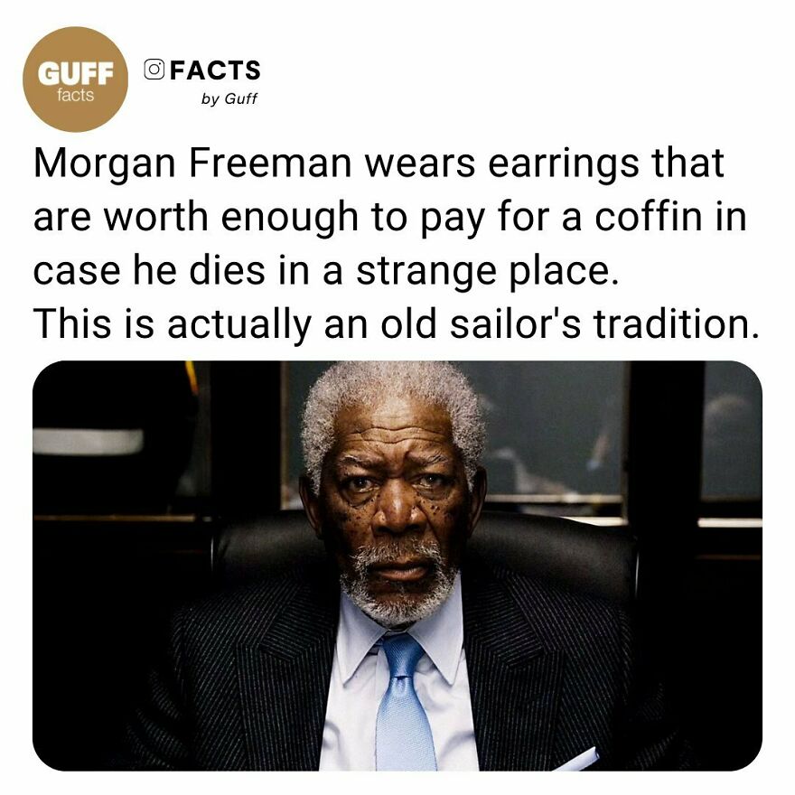 👂🏾 Morgan Freeman In An Interview Said:⁠
⁠
"I Always Wanted An Earring. It Has To Do With My Attachment To The Sea. When I Was Around 35 I Was Separated From My Wife And She Said, 'I'm Going To Pierce Your Ear.' I'm An Avid Sailor, A Dyed-In-The-Wool Blue-Water Man. You Know Why Sailors Used To Wear A Gold Earring? It's Enough Money To Bury You In A Foreign Country. There Are Two Or Three Tricks To Being A Good Sailor. One Is Courage. You Have To Be Willing To Face The Sea. And The Rest Is Just Knowledge – You Can Learn A Lot By Listening To Other Sailors About How To Survive Almost Unsurvivable Situations."⁠
⁠
🏴‍☠️ "I've Been In Dangerous Storms. There Comes A Moment When You Think You May Not Get Through, And In That Moment There's A Peacefulness That Settles Over You And You're No Longer Afraid. That's Also The Moment When You Have To Say, "I'm Going To Face This Demon. I'm Going To Stand Up And I'm Going To Do What I Have To Do. Not Just By Lying Down And Letting The Sea Wash Over Me, But By Fighting It."⁠
⁠
_____⁠
⁠
source: Link In Our Bio. 🔗