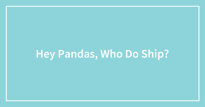 Hey Pandas, Who Do Ship?