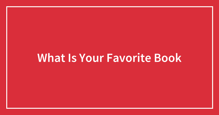 What Is Your Favorite Book
