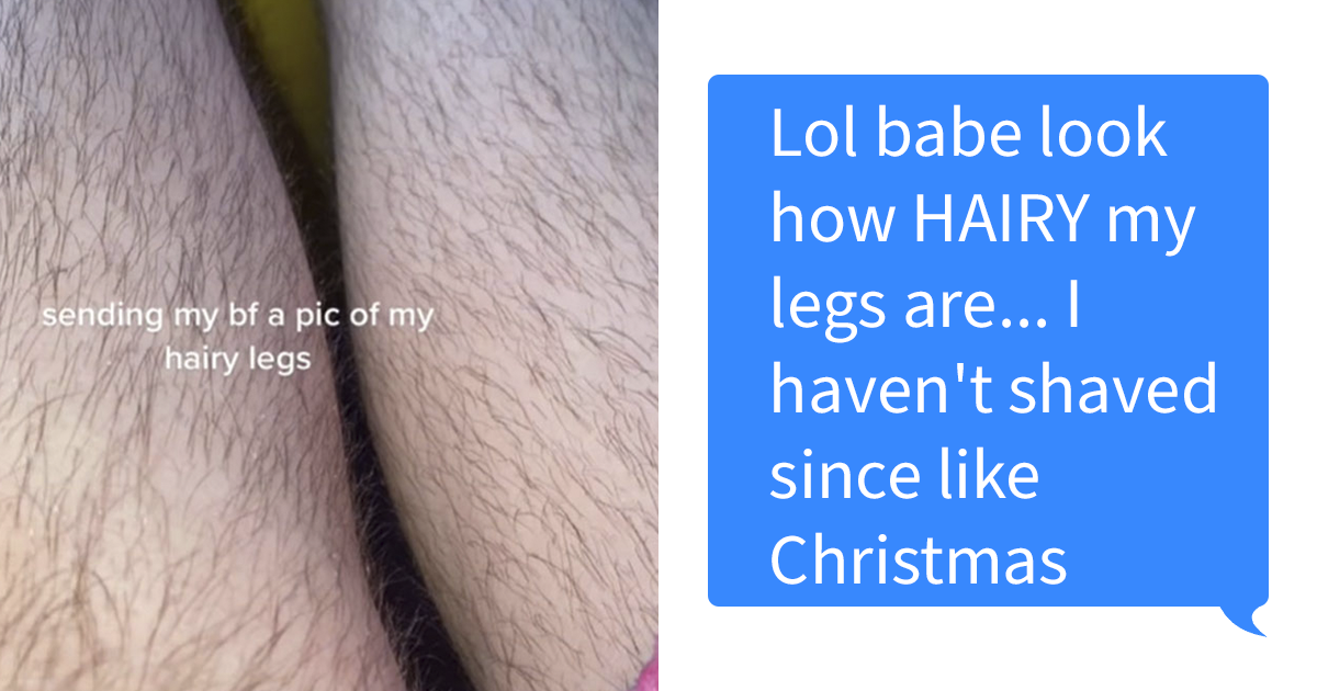 Woman Sends Her Boyfriend A Pic Of Her Hairy Legs To Have A Laugh, Doesn’t ...