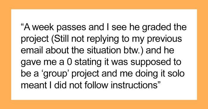 Student Maliciously Complies And Gets His Professor Into Trouble After Receiving A Zero On A Group Project He Had To Do All By Himself