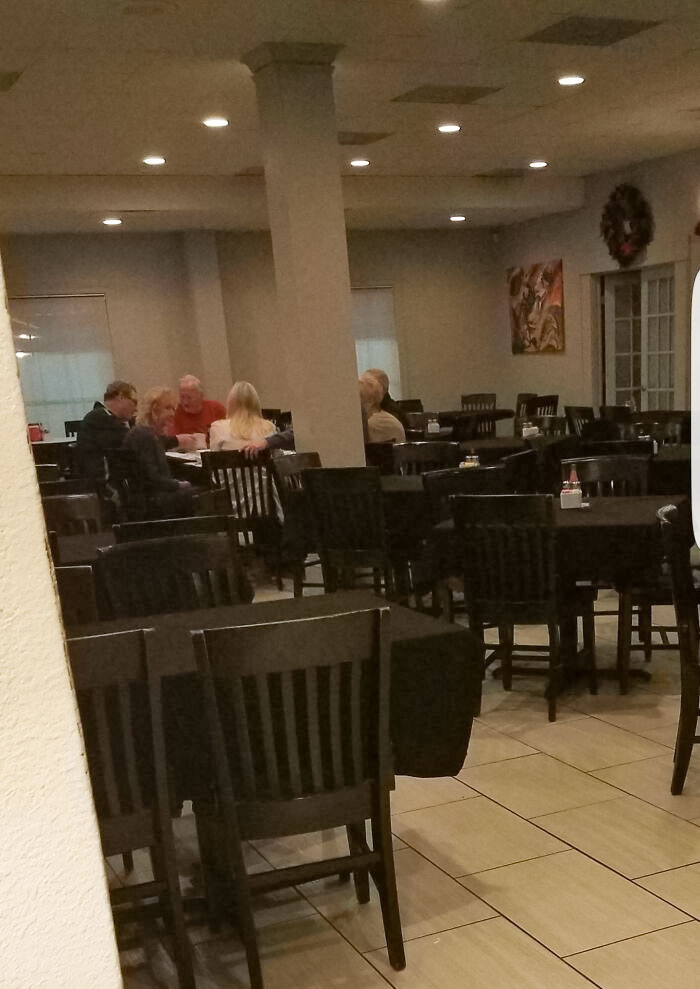 They Continue To Sit At Their Table Hours After Closing Time, Totally Indifferent To The Fact You Have To Wait Around For Them To Leave So You Can Close Up