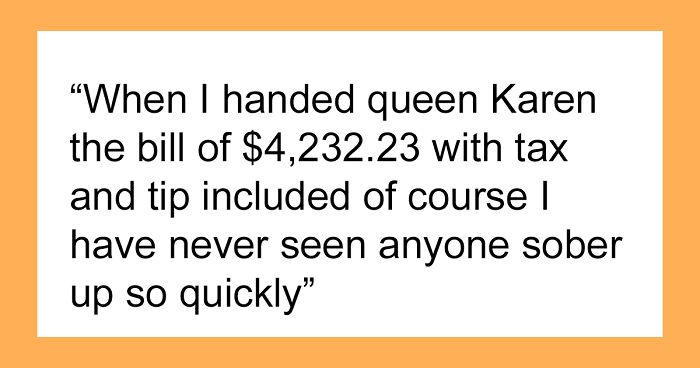 Karen Confuses The Restaurant Owner With A Waiter, Treats Him Like Garbage, Ends The Night With An Unexpected $4k Bill