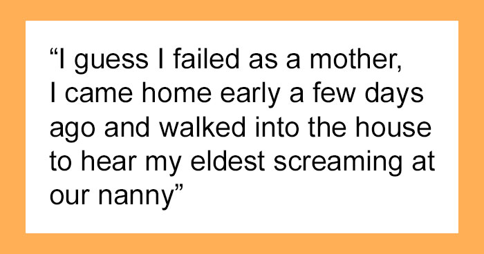 Mother “Saw Red” After She Heard How Her Daughter Talks With Her Nanny, Comes Up With Punishment That MIL Is Not Happy About