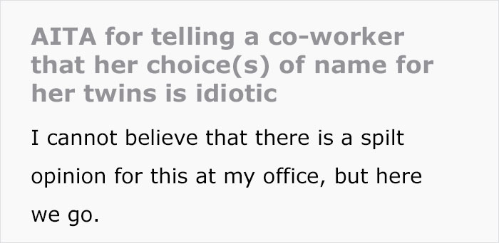 "It's Going To Be So Confusing": Person Calls Out New Mom For Giving Her Twin Babies Stupid Names "It's Going To Be So Confusing": Person Calls Out New Mom For Giving Her Twin Babies Stupid Names