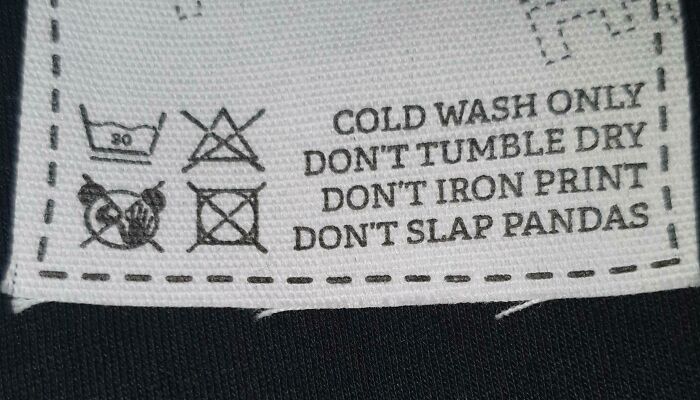 These Care Instructions On A Shirt I Bought Tell Me Not To Slap Pandas