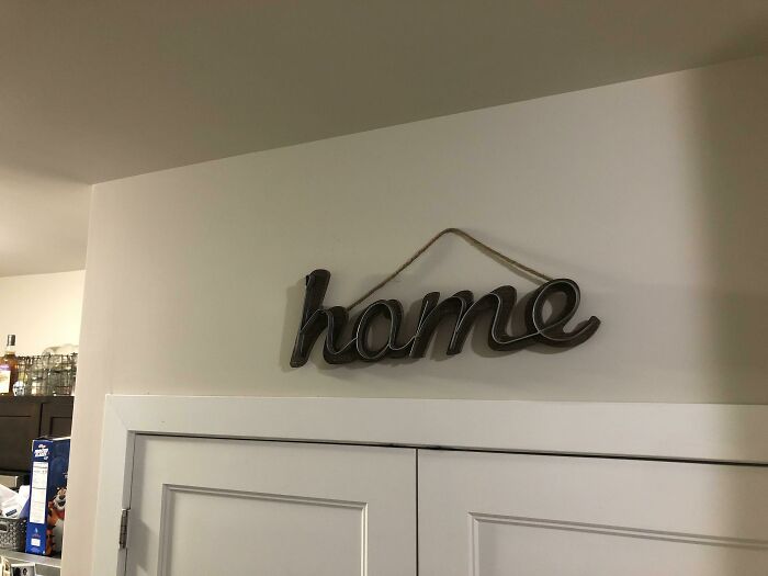 We’ve Had This “Home” Sign For 7 Years, New Friend Comes Over And Points Out It Actually Says “Hame”