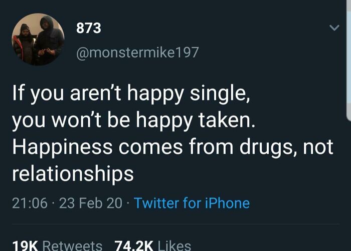 Drugs Are Happiness. If This Goes Better In Another Subreddit Tell Me