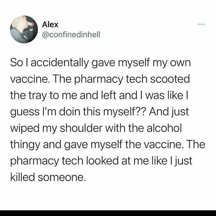 Accidentally Giving Yourself A Vaccine Has The Same Vibes As The Guy Who Accidentally Slipped And Fell Into Another Girl's Vagina And Cheated On His Girlfriend Ngl-J