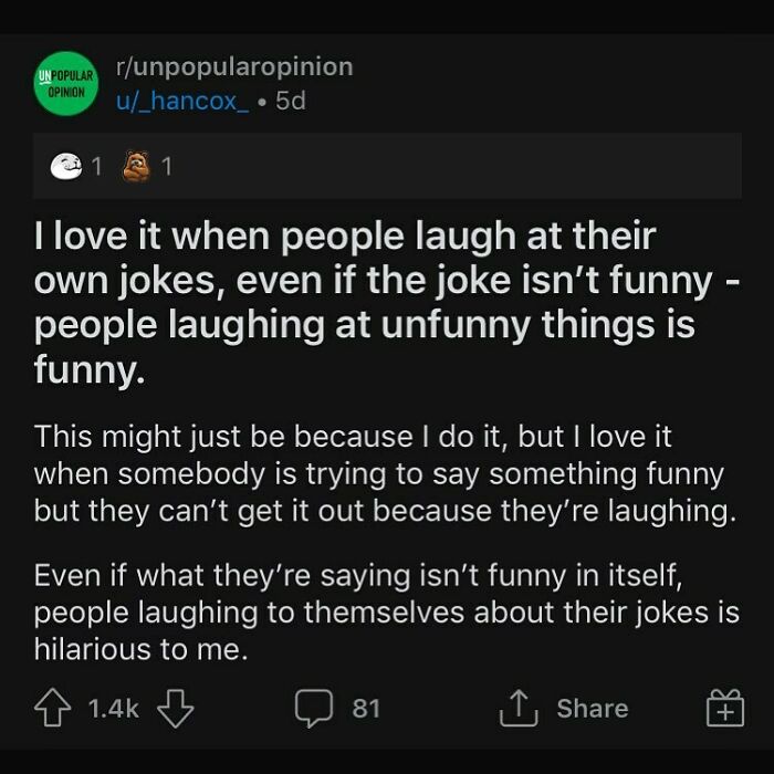 Do You Know People Who Often Laugh At Their Own Jokes ?