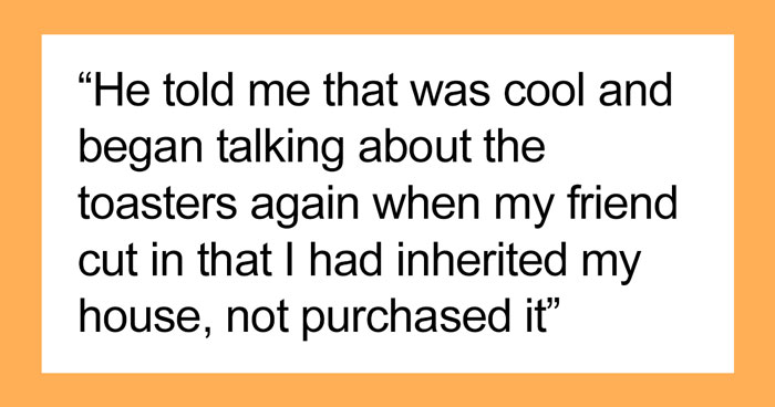 Woman Gets In A Fight With A Friend Because She Reminded Her She Actually Didn’t Buy Her House, Her Parents Did