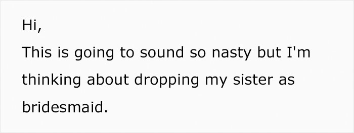 Bride Says She Wants To Drop Her Sister As A Bridesmaid Because She Won't Wear A Dress Her Size, Asks The Internet What To Do Bride Says She Wants To Drop Her Sister As A Bridesmaid Because She Won't Wear A Dress Her Size, Asks The Internet What To Do