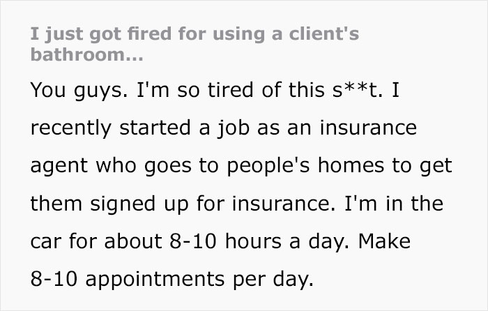 Insurance Agent Gets Fired For Using A Client's Restroom, Takes Revenge By Informing Them About The Situation So They Cancel Their Policy Insurance Agent Gets Fired For Using A Client's Restroom, Takes Revenge By Informing Them About The Situation So They Cancel Their Policy